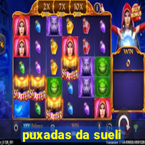 puxadas da sueli